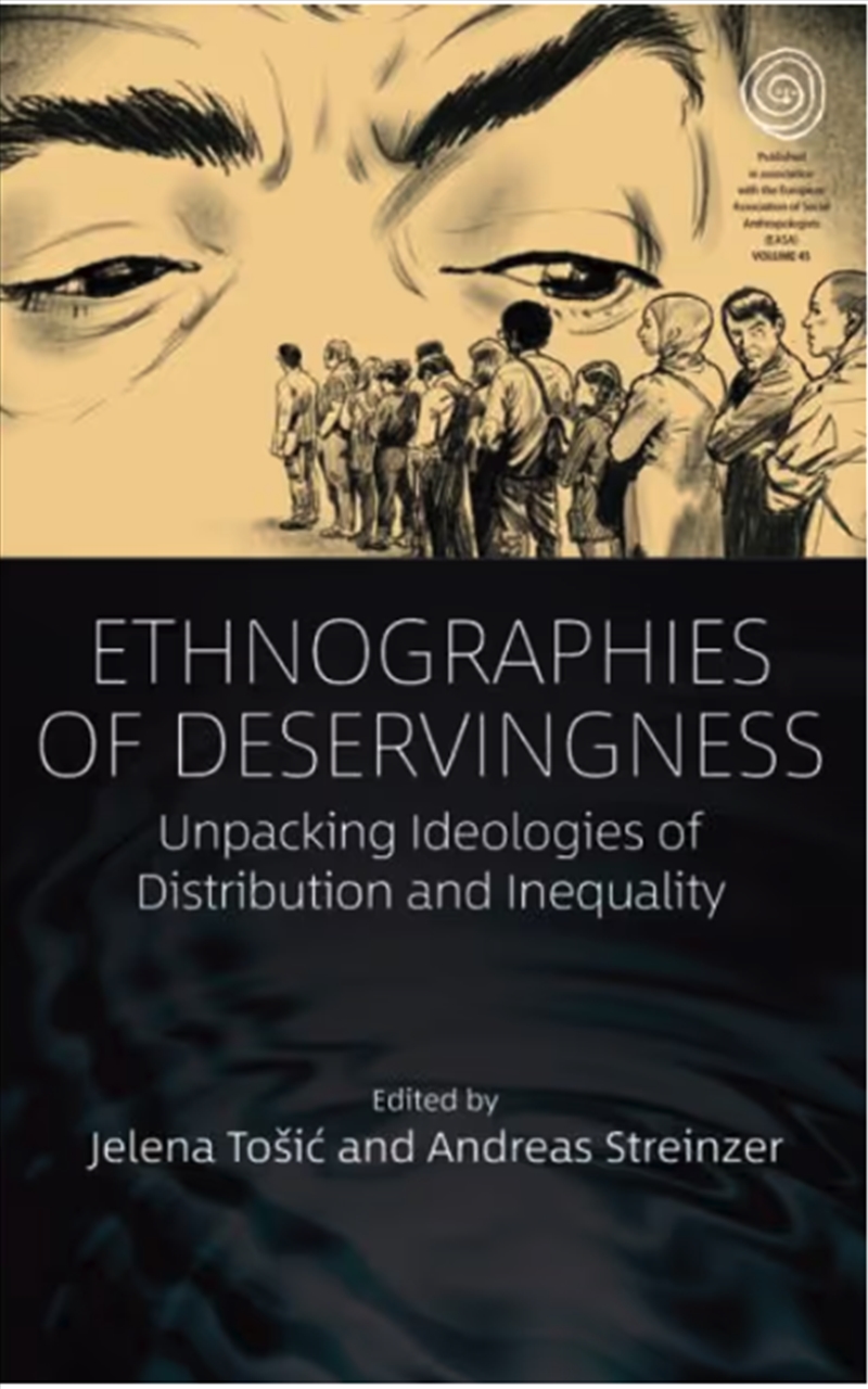 Ethnographies Of Deservingness : Unpacking Ideologies Of Distribution And Inequality/Product Detail/Politics & Government