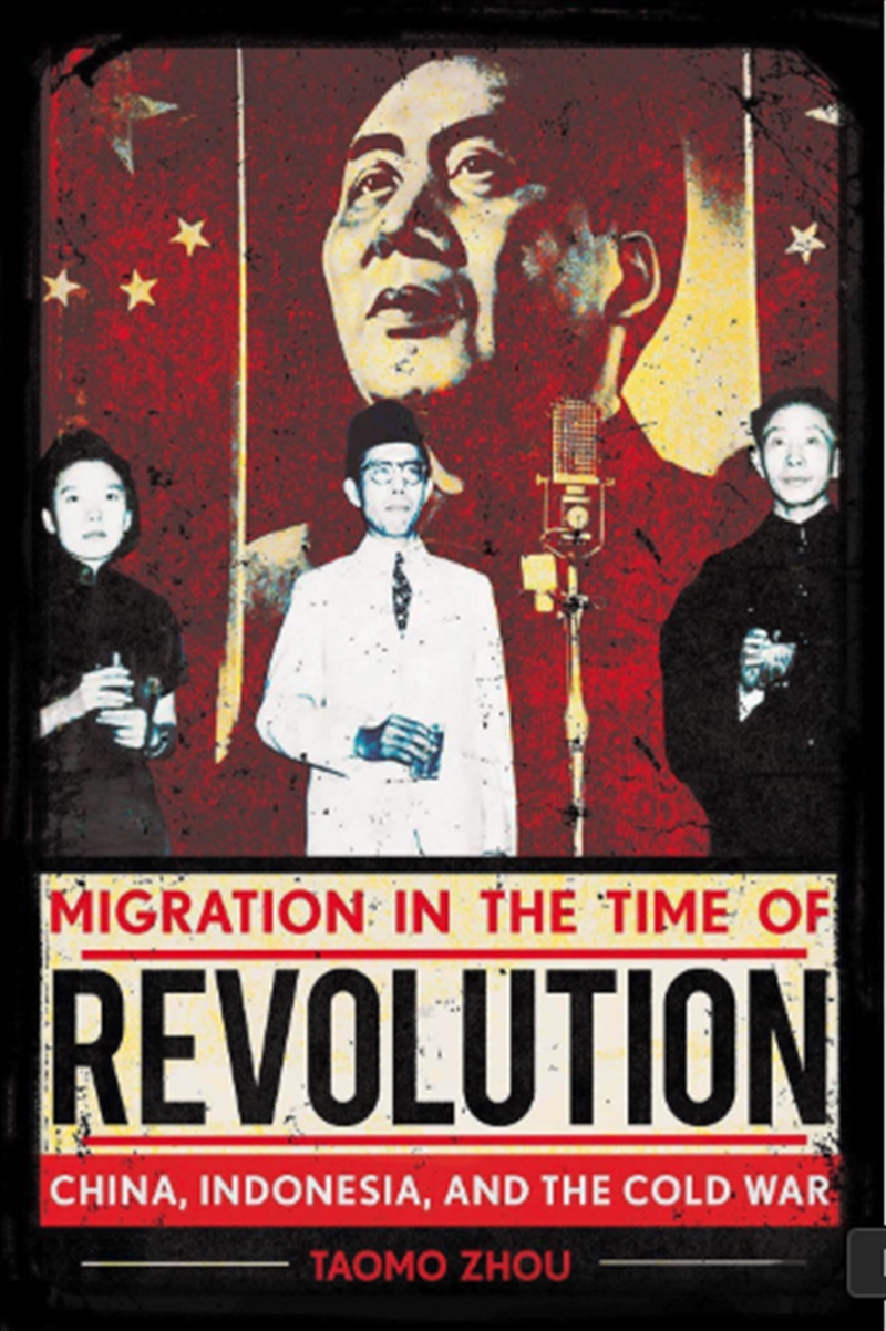 Migration In The Time Of Revolution : China, Indonesia, And The Cold War/Product Detail/History