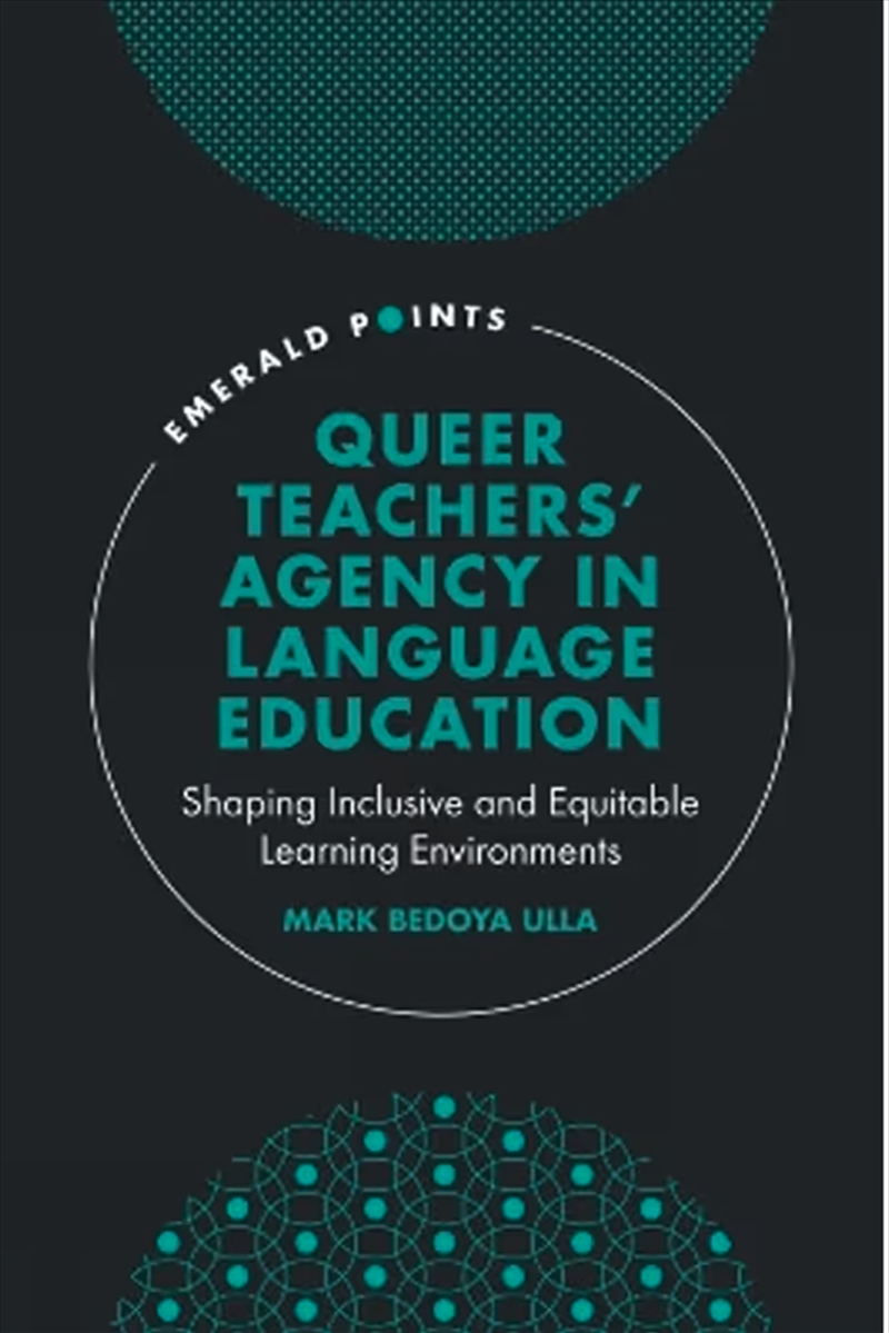 Queer Teachers' Agency In Language Education : Shaping Inclusive And Equitable Learning Environments/Product Detail/Teaching