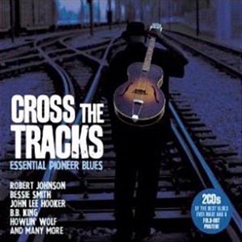 Cross The Tracks: Essential Pioneer Blues/Product Detail/Blues
