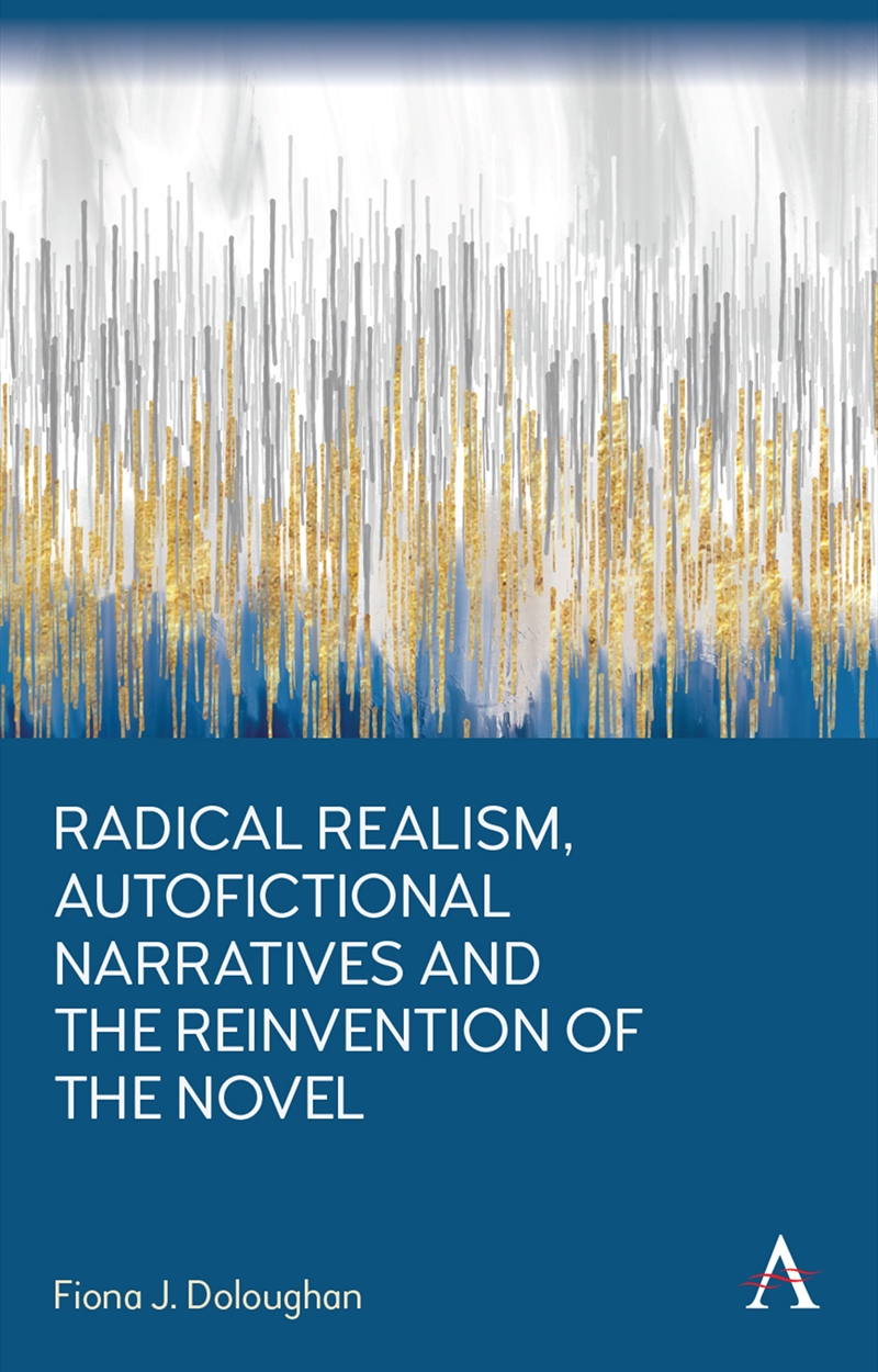 Radical Realism, Autofictional Narratives And The Reinvention Of The Novel/Product Detail/Literature & Poetry