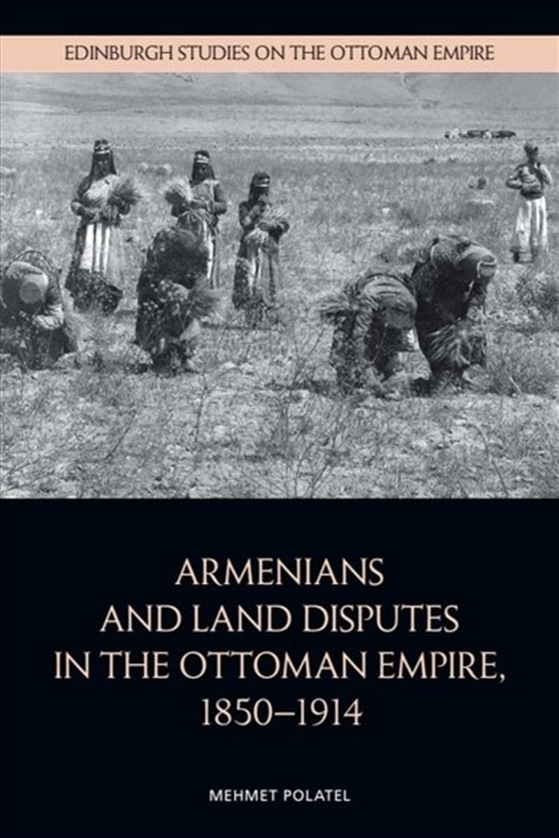Armenians And Land Disputes In The Ottoman Empire, 18501914/Product Detail/History