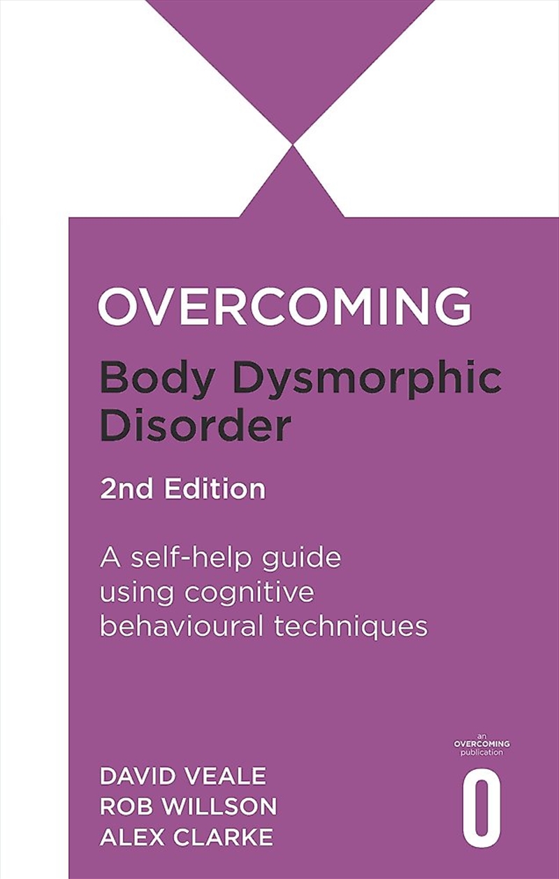 Overcoming Body Dysmorphic Disorder 2nd Edition/Product Detail/Self Help & Personal Development