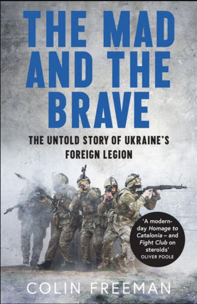 The Mad and the Brave The Untold Story of Ukraine's Foreign Legion/Product Detail/Politics & Government