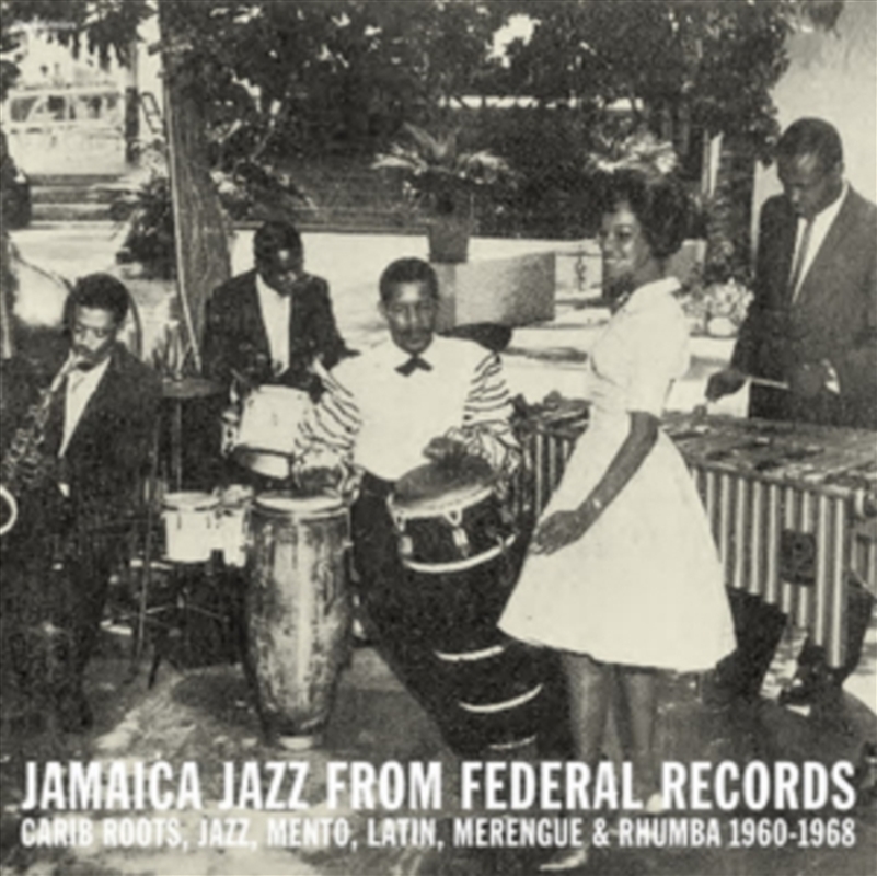 Jamaica Jazz From Federal Records: Carib Roots, Jazz, Mento, Latin, Merengue & Rhumba 1960 1968/Product Detail/Jazz