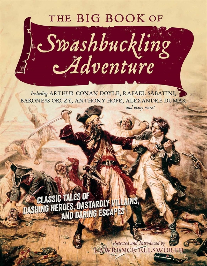The Big Book of Swashbuckling Adventure: Classic Tales of Dashing Heroes, Dastardly Villains, and Da/Product Detail/General Fiction Books