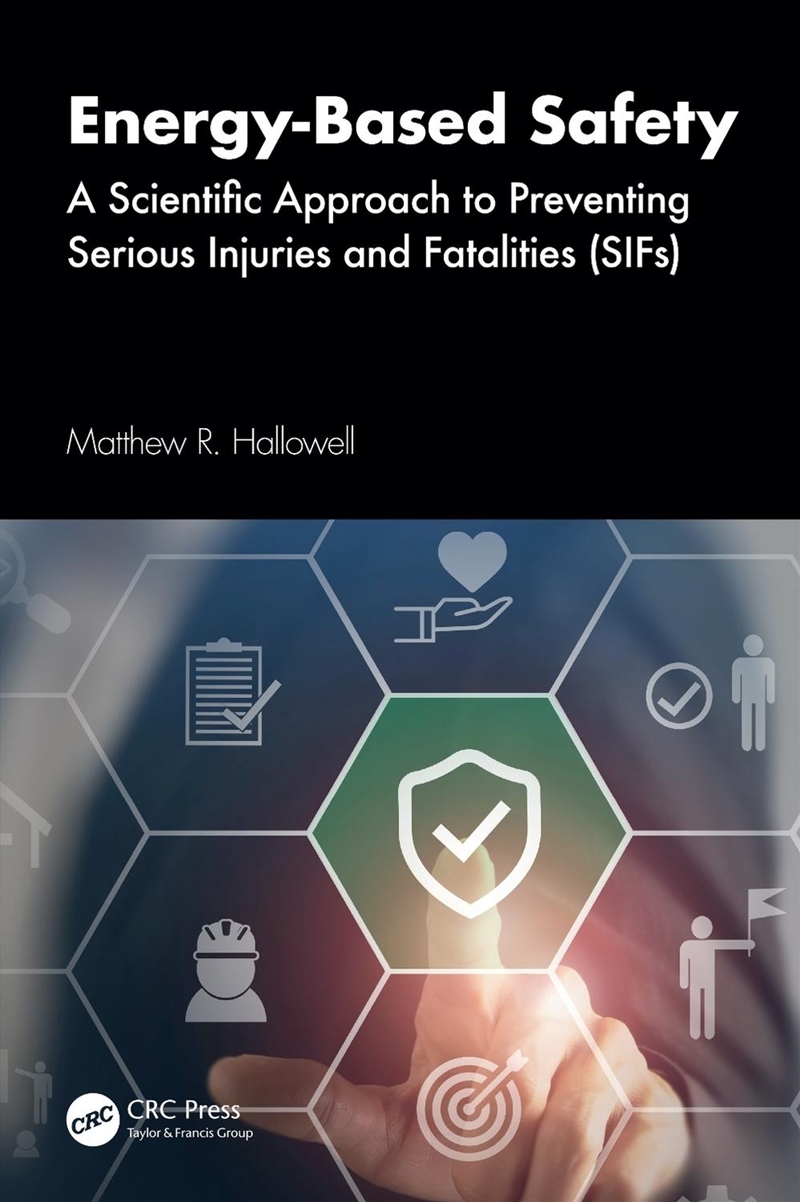 Energy-Based Safety A Scientific Approach To Preventing Serious Injuries And Fatalities (Sifs)/Product Detail/Reading