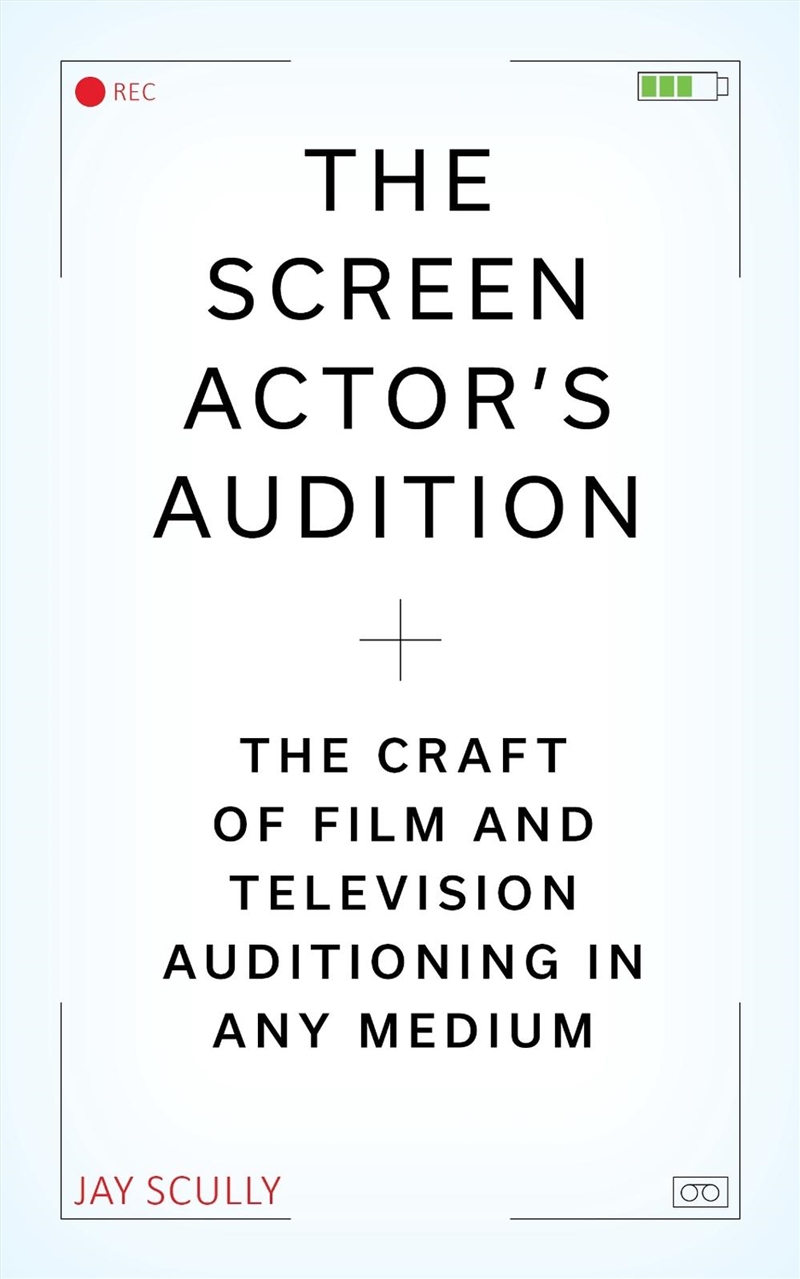 The Screen Actor's Audition: The Craft of Film & Television Auditioning in Any Medium/Product Detail/Media
