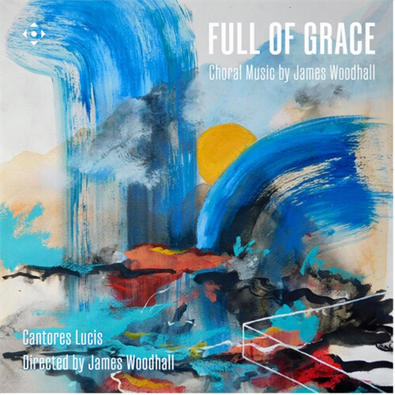 Full Of Grace - Choral Music By James Woodhall/Product Detail/Classical