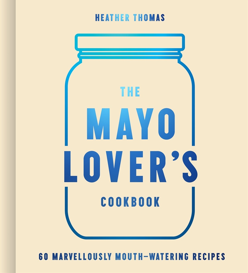 The Mayonnaise Lover's Cookbook/Product Detail/Recipes, Food & Drink