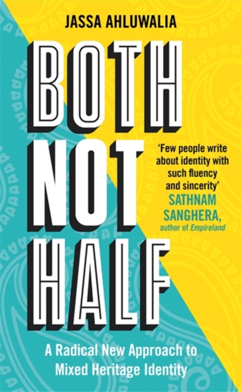Both Not Half : 'Few People Write About Identity With Such Fluency And Sincerity' Sathnam Sanghera/Product Detail/Biographies & True Stories