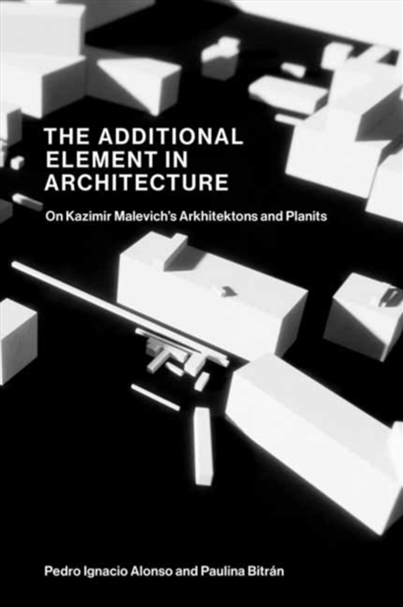 The Additional Element In Architecture : On Kazimir Malevich’S Arkhitektons And Planits/Product Detail/House and Home Design