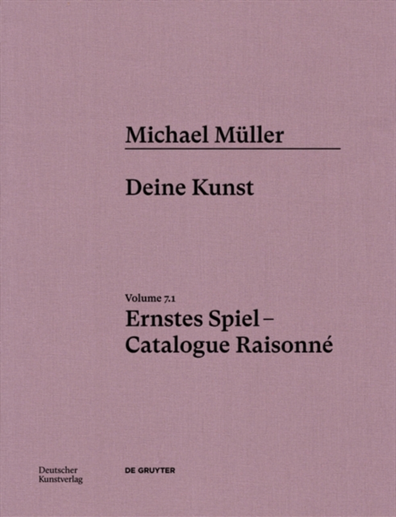 Michael Muller. Ernstes Spiel. Catalogue Raisonne : Vol. 7.1, Deine Kunst/Product Detail/Art