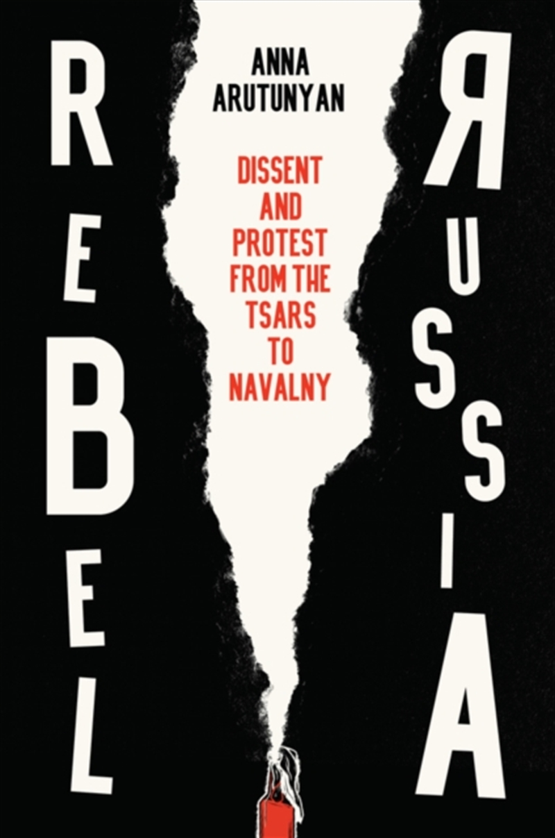 Rebel Russia : Dissent And Protest From The Tsars To Navalny/Product Detail/Society & Culture