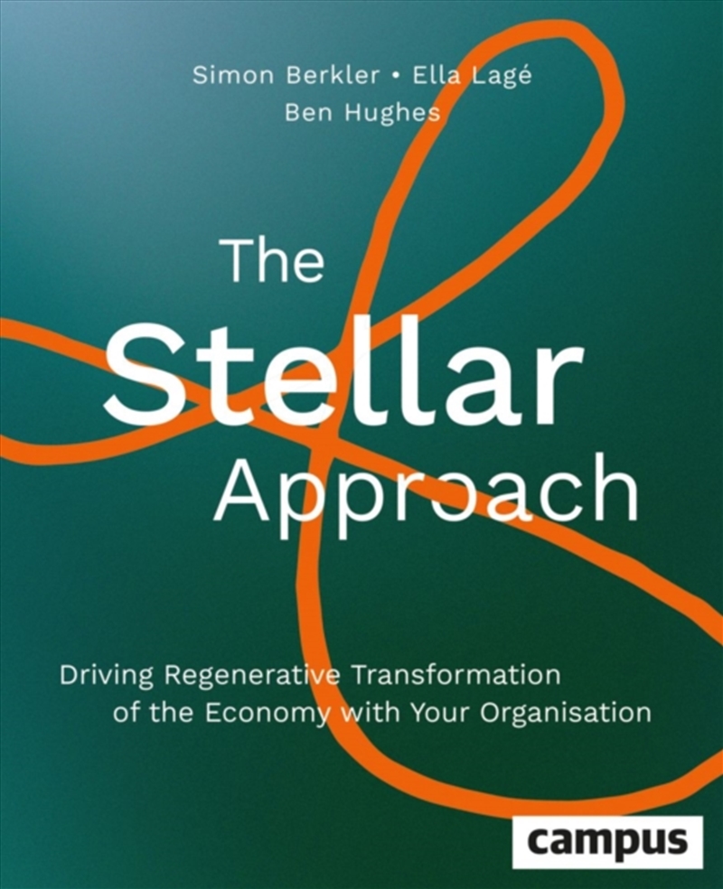 The Stellar Approach : Driving Regenerative Transformation Of The Economy With Your Organisation/Product Detail/Business Leadership & Management
