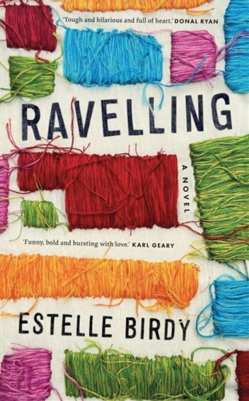 Ravelling: 'A Glorious Novel' – Donal Ryan : 'A Beautifully Observed Portrait Of Five Young Men Grow/Product Detail/General Fiction Books