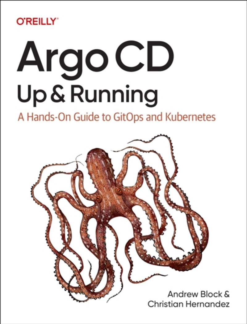 Argo Cd: Up And Running : A Hands-On Guide To Gitops And Kubernetes/Product Detail/Technology & Engineering