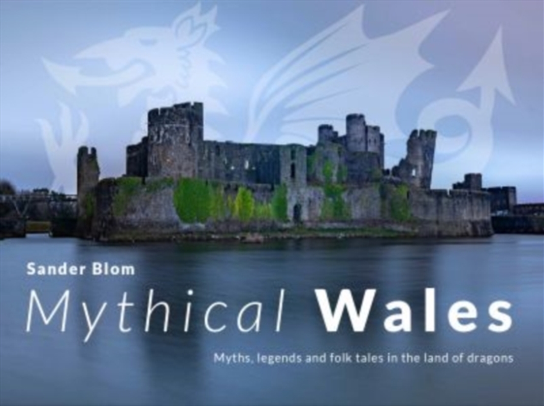 Mythical Wales - Myths, Legends And Folk Tales In The Land Of Dragons : Myths, Legends And Folk Tale/Product Detail/History