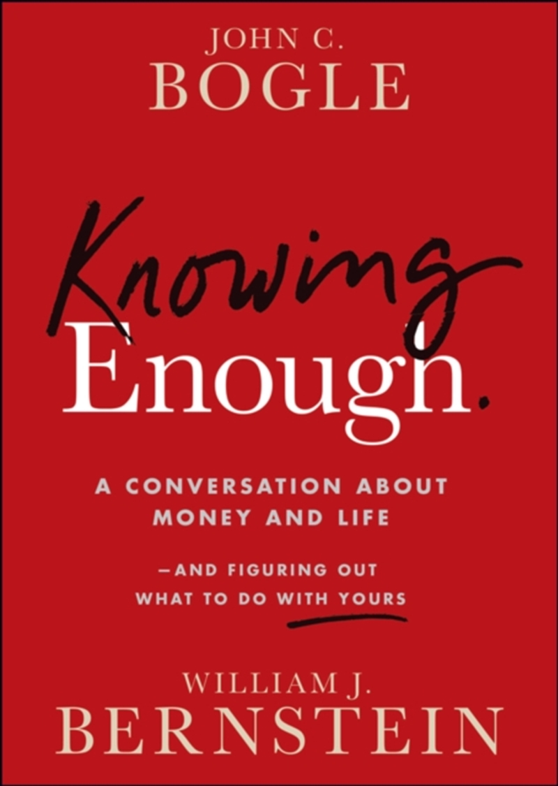 Knowing Enough : A Conversation About Money And Life--And Figuring Out What To Do With Yours/Product Detail/Accounting & Finance