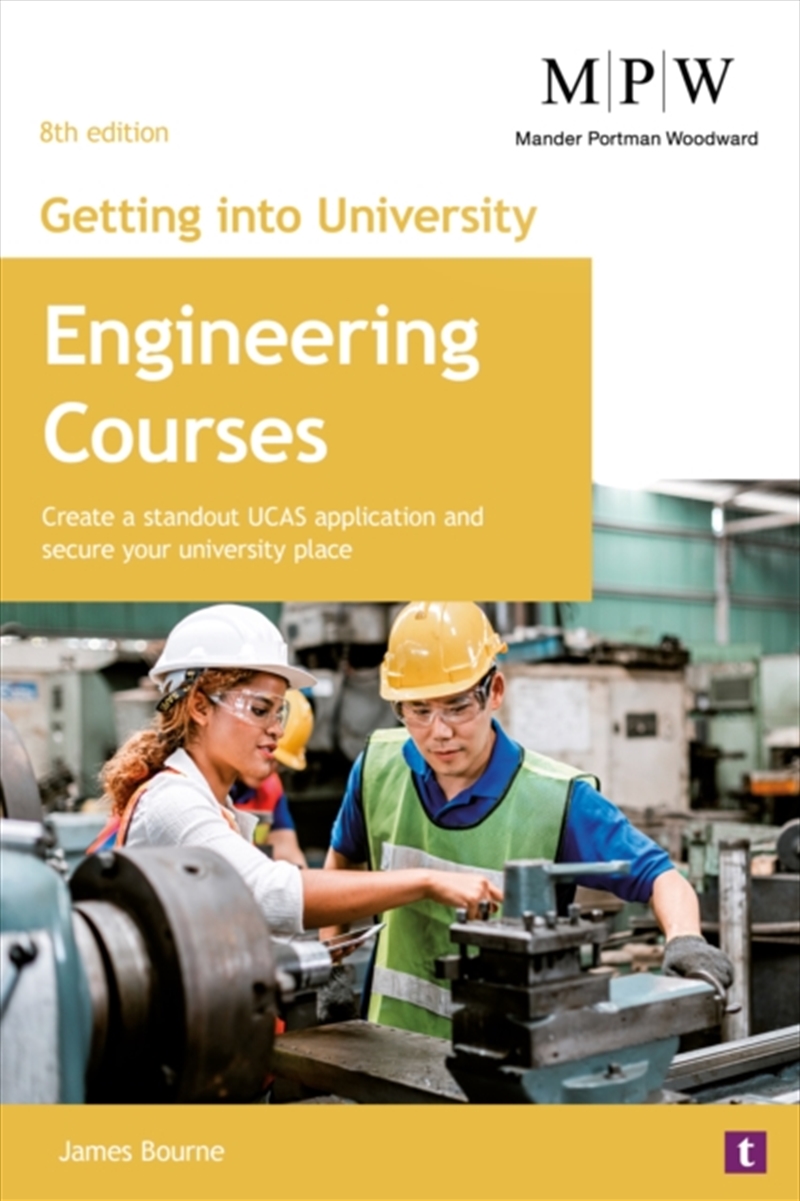 Getting Into University: Engineering Courses : Create A Standout Ucas Application And Secure Your Un/Product Detail/Technology & Engineering