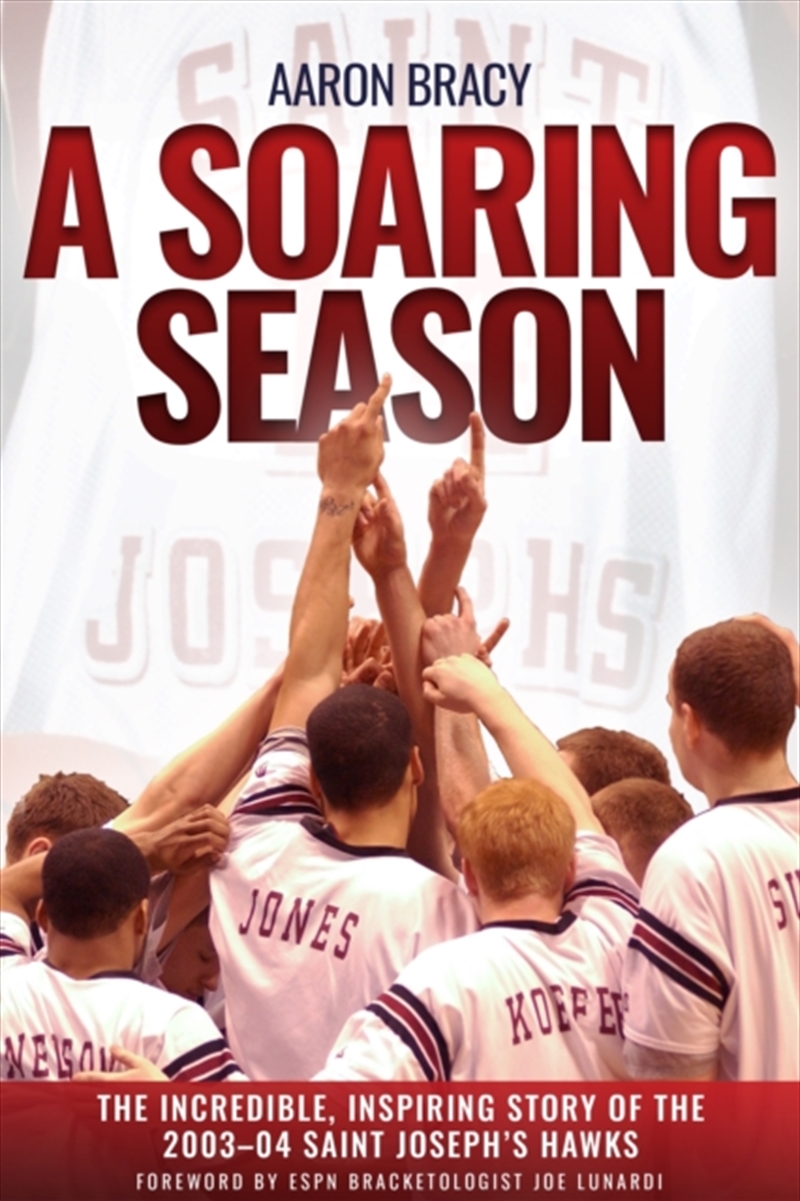 A Soaring Season : The Incredible, Inspiring Story Of The 2003-04 Saint Joseph’S Hawks/Product Detail/Biographies & True Stories