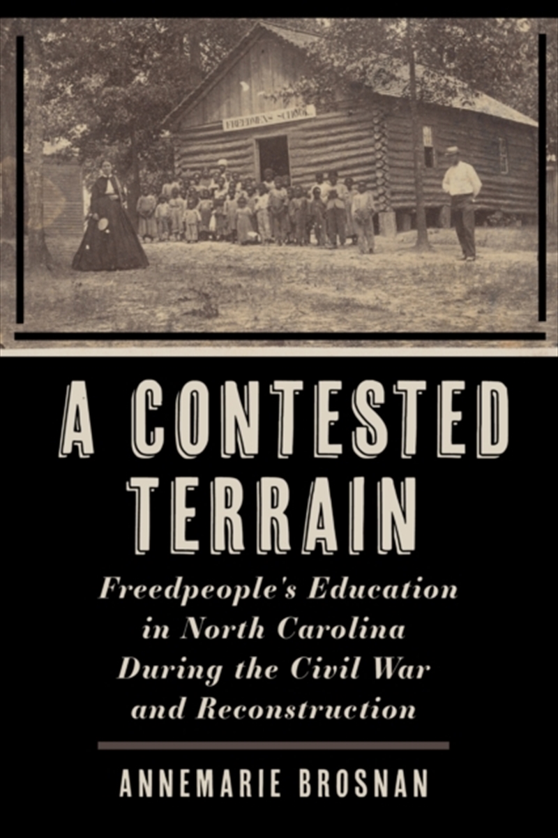 A Contested Terrain : Freedpeople'S Education In North Carolina During The Civil War And Reconstruct/Product Detail/Military