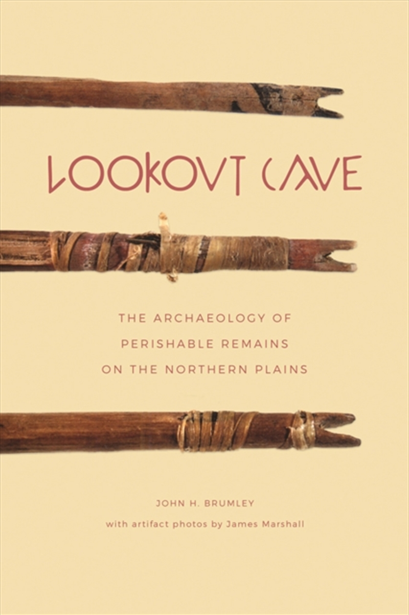 Lookout Cave : The Archaeology Of Perishable Remains On The Northern Plains/Product Detail/History