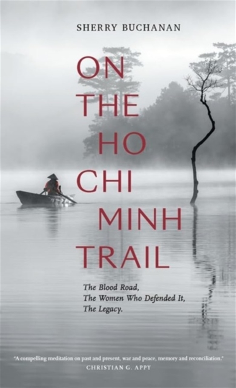 On The Ho Chi Minh Trail – The Blood Road, The Women Who Defended It, The Legacy/Product Detail/History