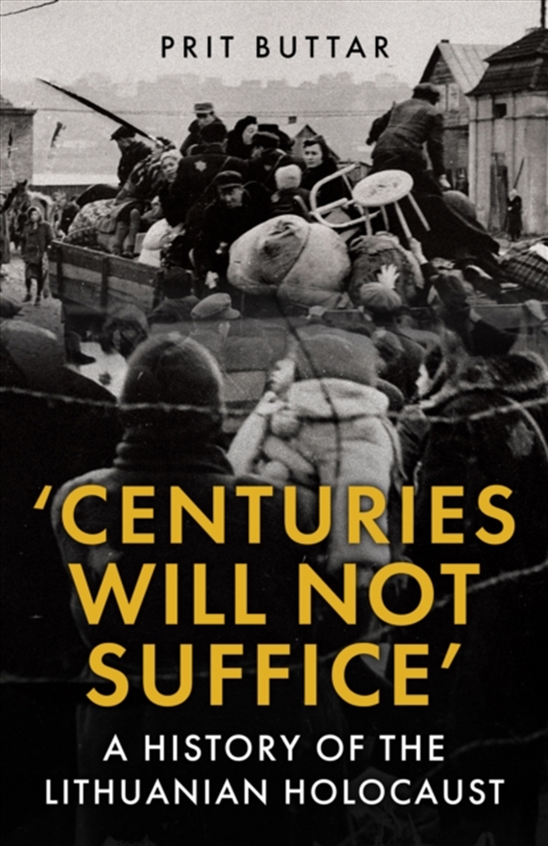 Centuries Will Not Suffice : A History Of The Lithuanian Holocaust/Product Detail/History