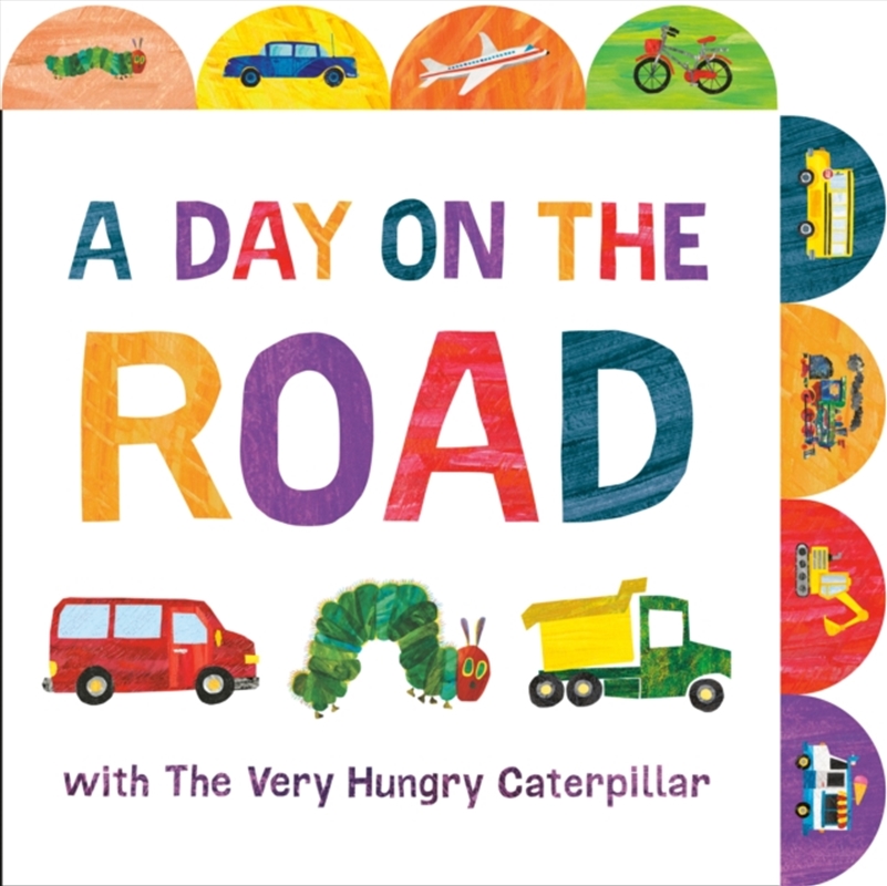 A Day On The Road With The Very Hungry Caterpillar : A Tabbed Board Book/Product Detail/Early Childhood Fiction Books