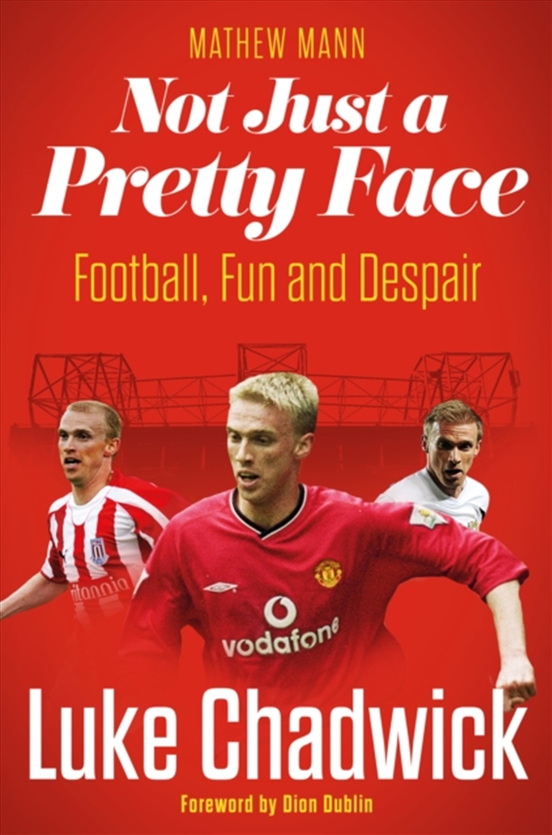 Not Just A Pretty Face : The Luke Chadwick Story/Product Detail/Sport & Recreation