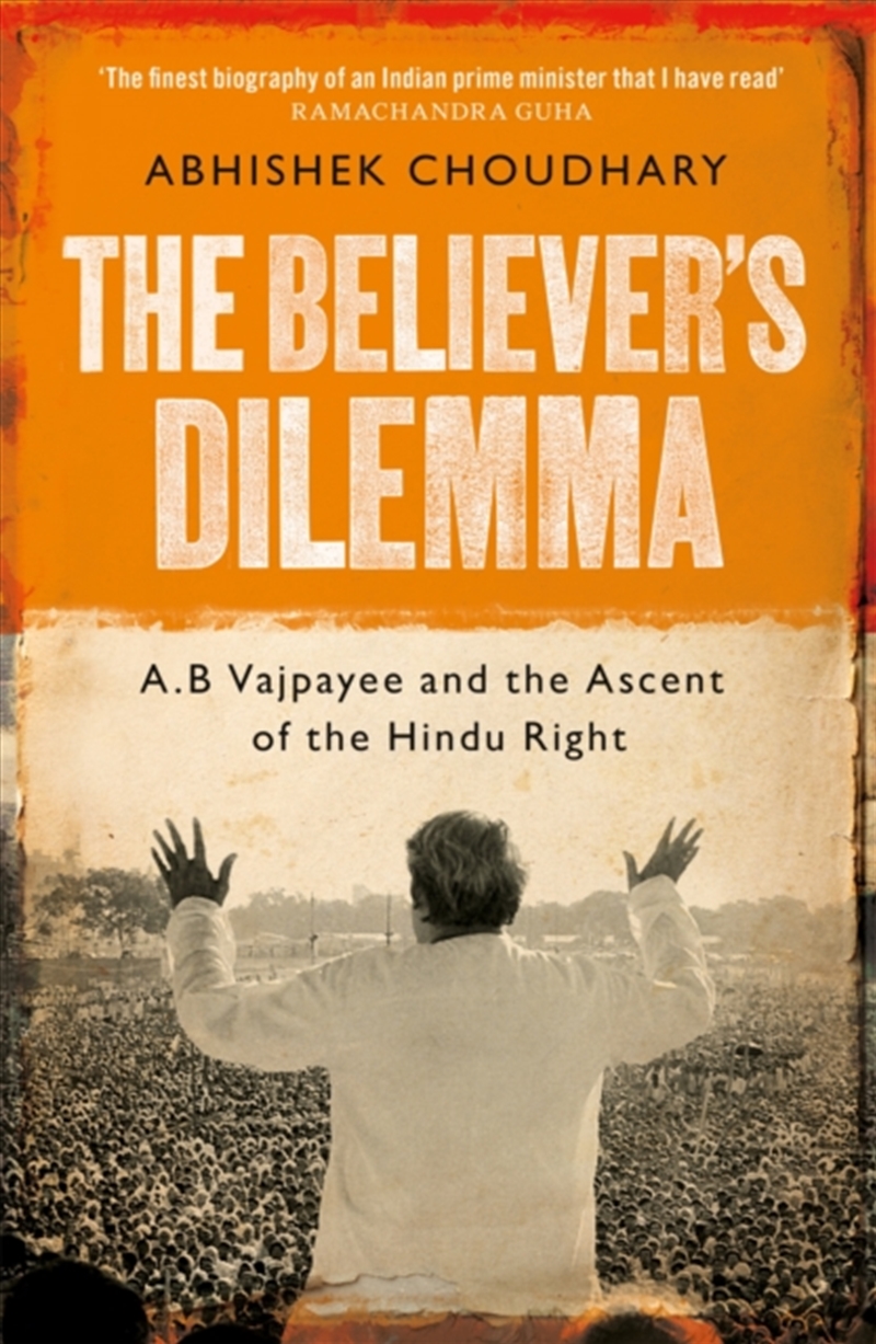 The Believer'S Dilemma : A.B. Vajpayee And The Ascent Of The Hindu Right/Product Detail/Reading