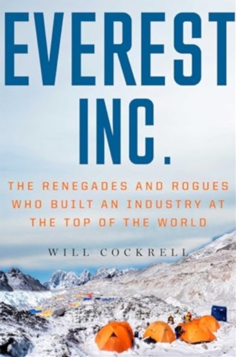 Everest, Inc. : The Renegades And Rogues Who Built An Industry At The Top Of The World/Product Detail/Biographies & True Stories