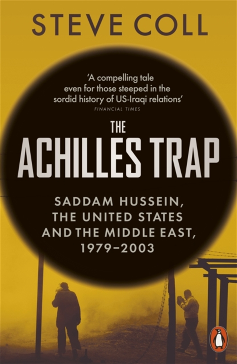 The Achilles Trap : Saddam Hussein, The United States And The Middle East, 1979-2003/Product Detail/Politics & Government