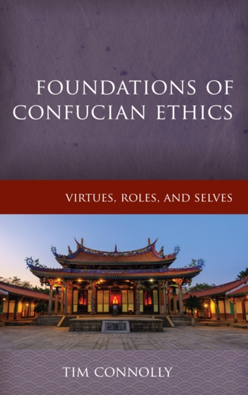 Foundations Of Confucian Ethics : Virtues, Roles, And Exemplars/Product Detail/Reading
