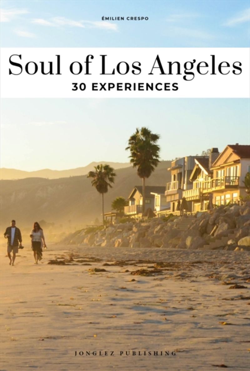 Soul Of Los Angeles Guide : 30 Unforgettable Experiences That Capture The Soul Of Los Angeles/Product Detail/Travel & Holidays