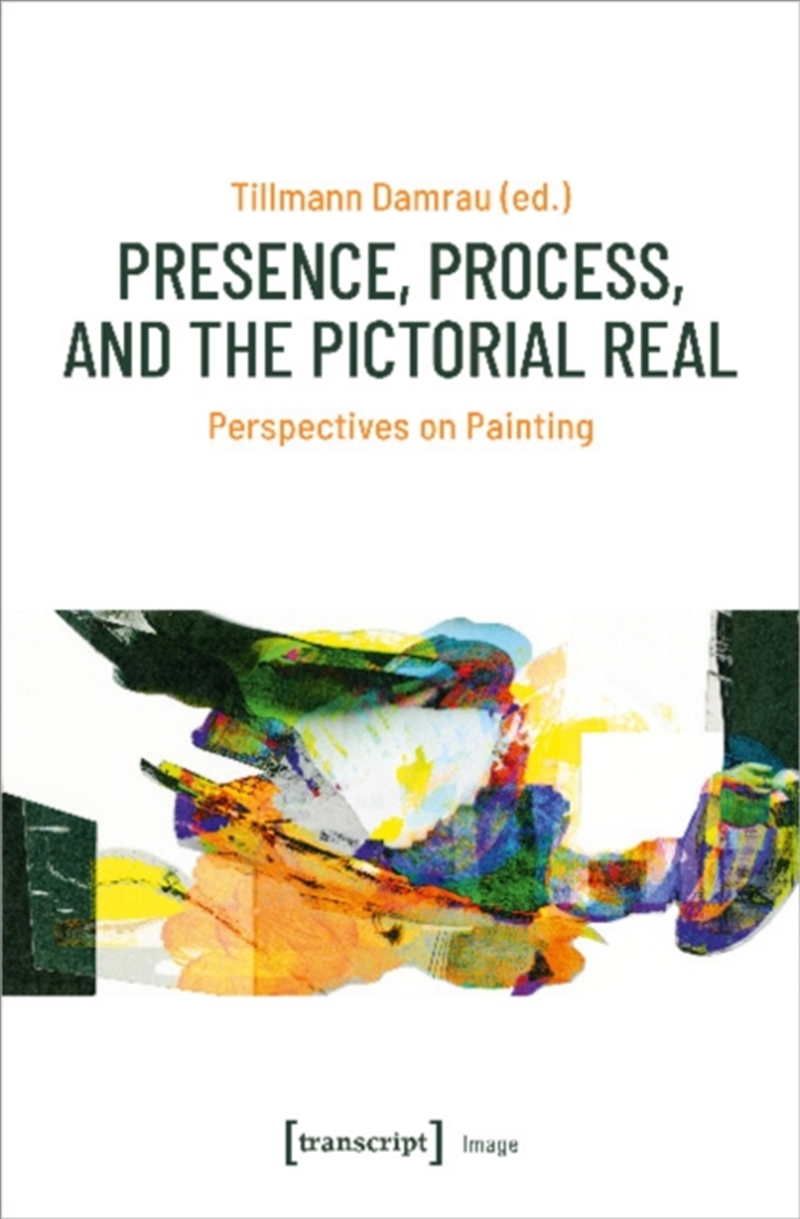 Presence, Process, And The Pictorial Real – Perspectives On Painting/Product Detail/Art