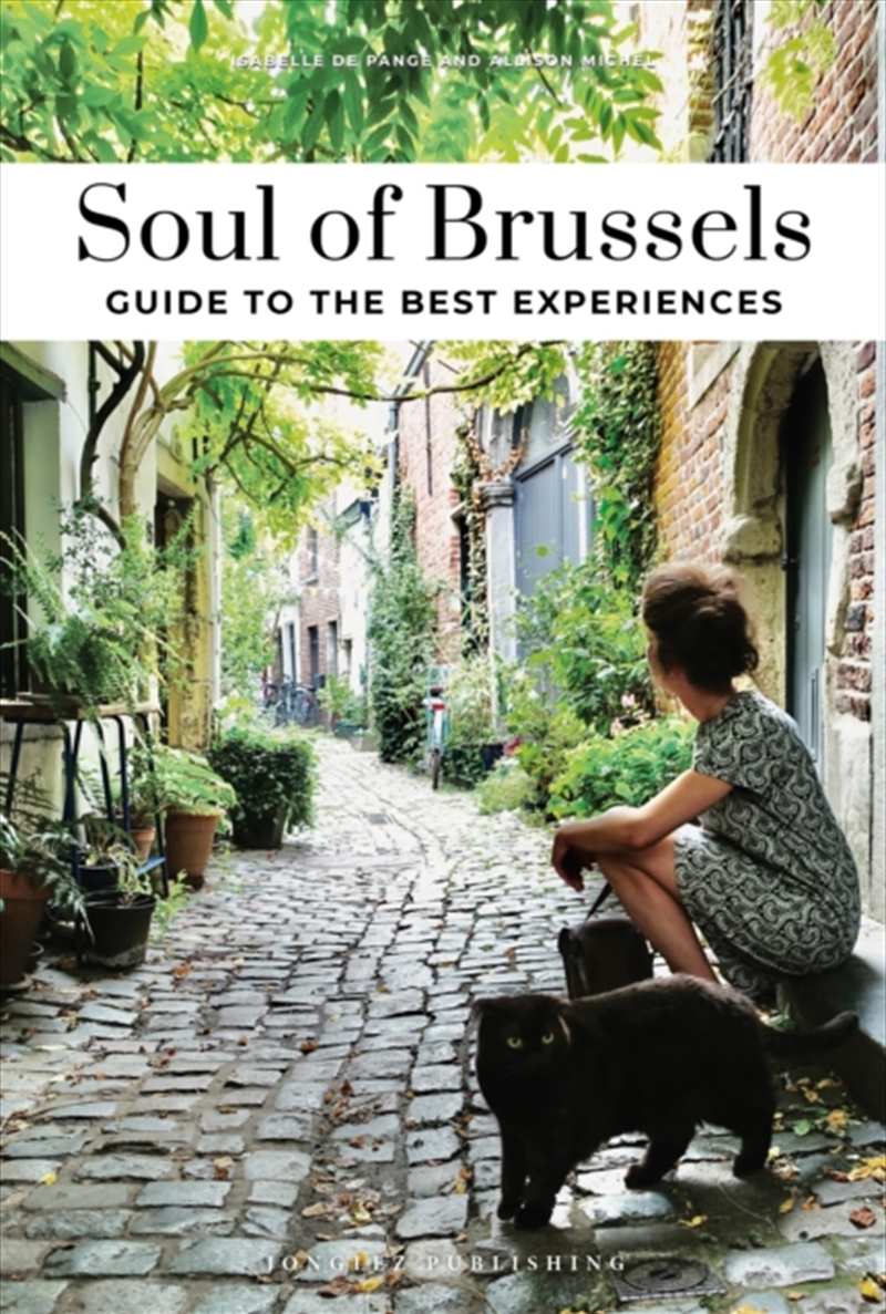 Soul Of Brussels Guide : 30 Unforgettable Experiences That Capture The Soul Of Brussels/Product Detail/Travel & Holidays