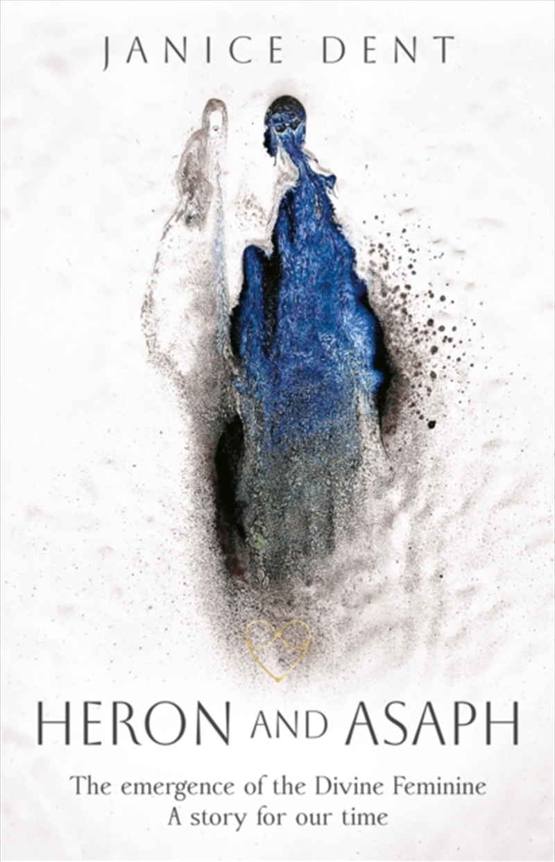 Heron And Asaph : The Emergence Of The Divine Feminine. A Story For Our Time/Product Detail/General Fiction Books