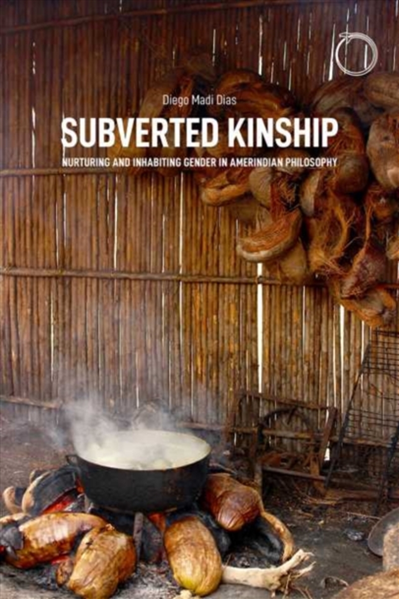 Subverted Kinship - Nurturing And Inhabiting Gender In Amerindian Philosophy/Product Detail/Society & Culture