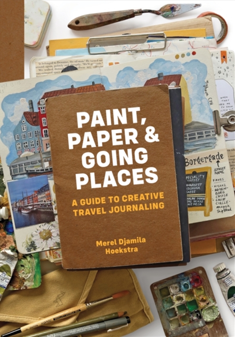 Paint, Paper & Going Places : A Guide To Creative Travel Journaling/Product Detail/Travel Writing