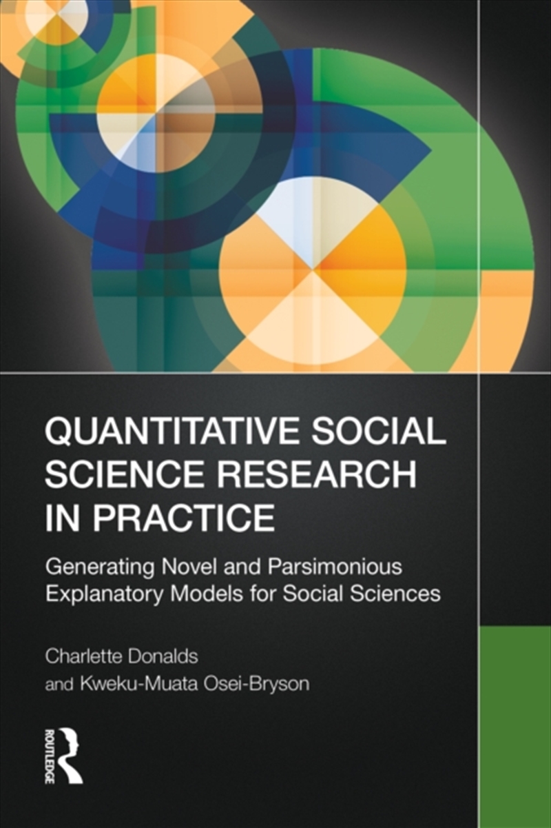 Quantitative Social Science Research In Practice : Generating Novel And Parsimonious Explanatory Mod/Product Detail/Technology & Engineering