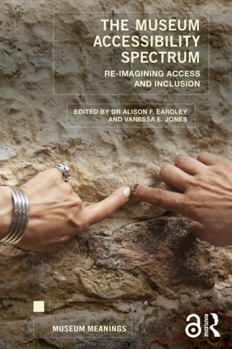 The Museum Accessibility Spectrum : Re-Imagining Access And Inclusion/Product Detail/Society & Culture