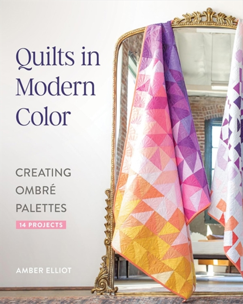 Quilts In Modern Color : Creating Ombre Palettes/Product Detail/Crafts & Handiwork
