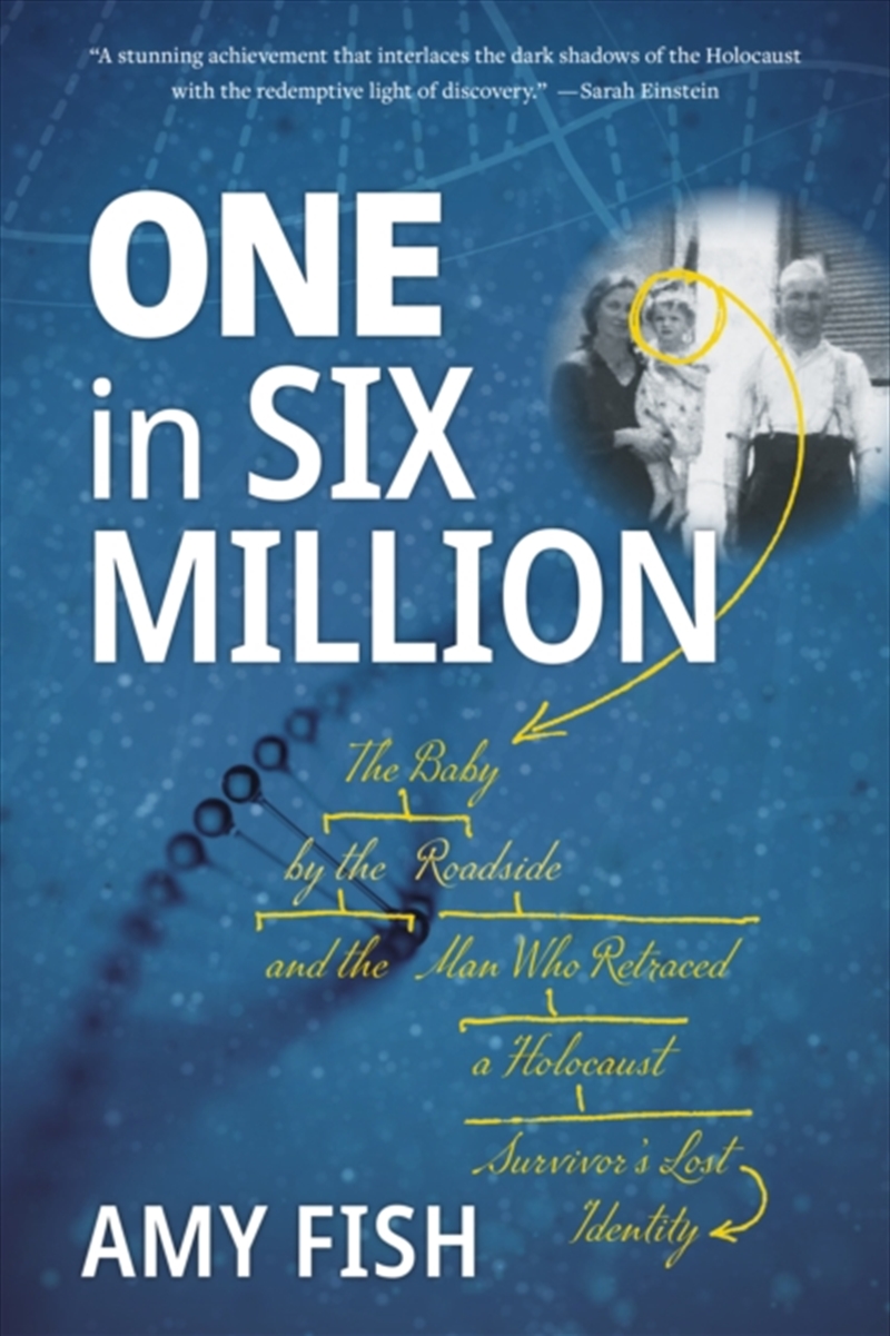 One In Six Million : The Baby By The Roadside And The Man Who Retraced A Holocaust Survivor'S Lost I/Product Detail/History