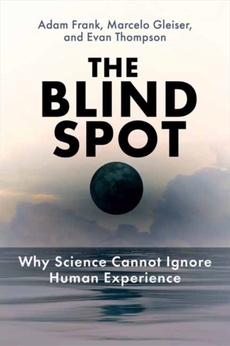 The Blind Spot : Why Science Cannot Ignore Human Experience/Product Detail/Science