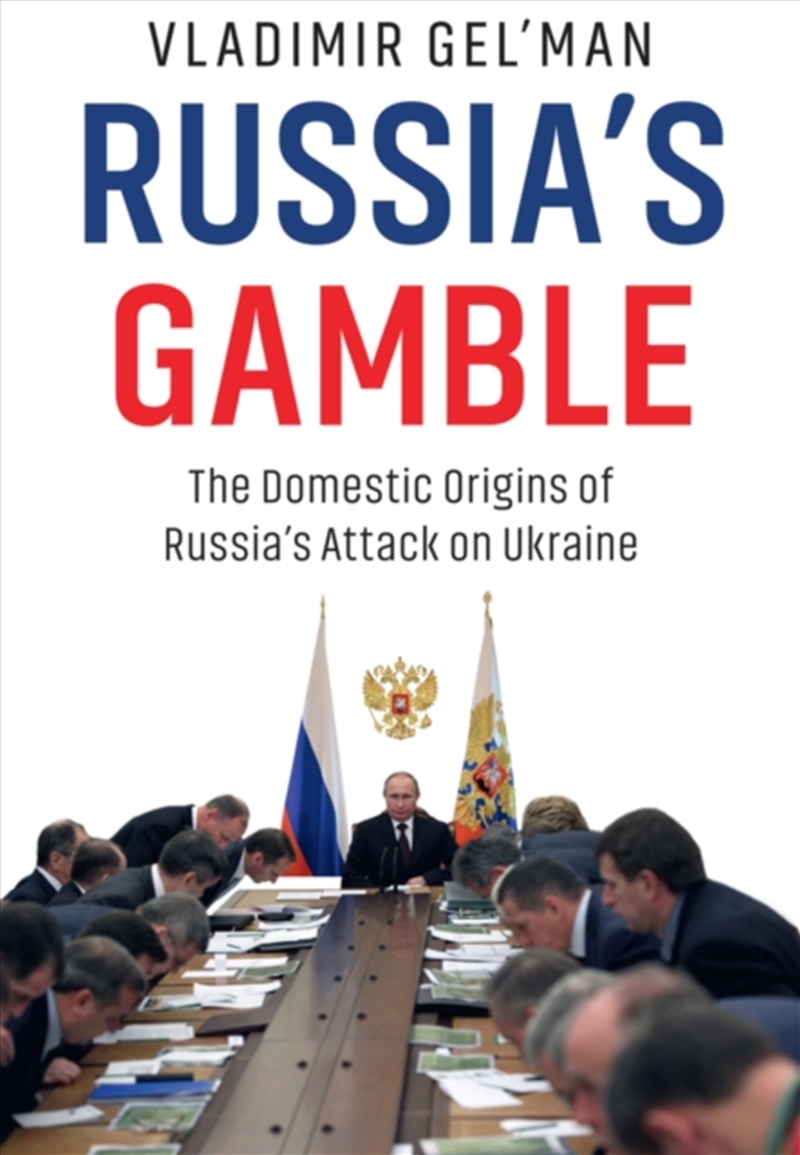 Russia'S Gamble : The Domestic Origins Of Russia'S Attack On Ukraine/Product Detail/Politics & Government