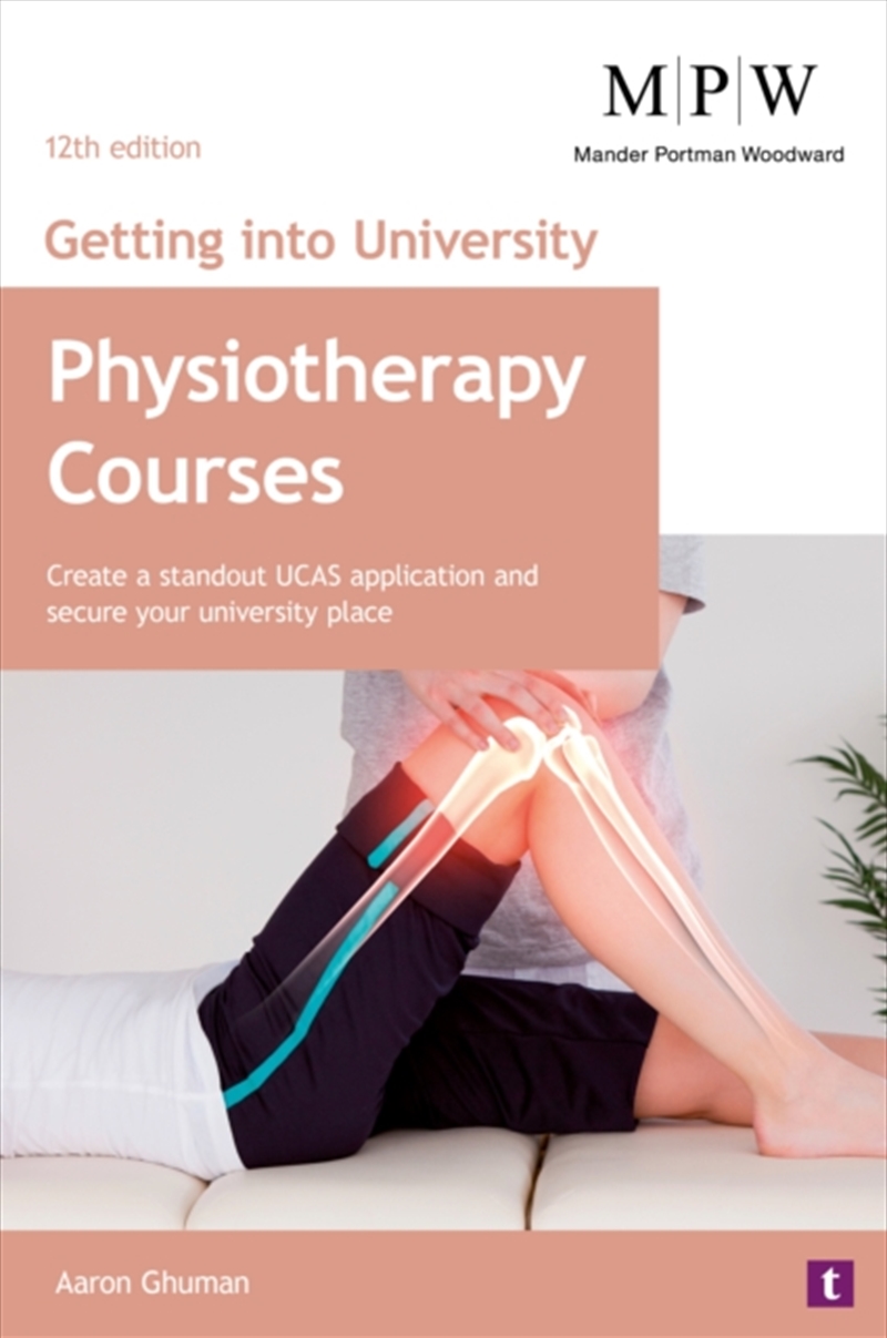 Getting Into University: Physiotherapy Courses : Create A Standout Ucas Application And Secure Your/Product Detail/Education & Textbooks
