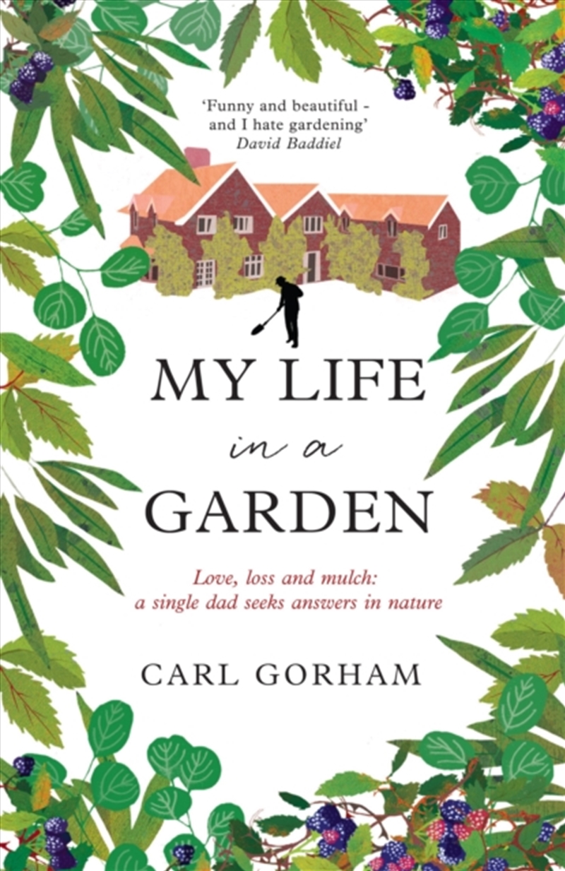 My Life In A Garden : Love, Loss And Mulch: A Single Dad Seeks Answers In Nature/Product Detail/Biographies & True Stories