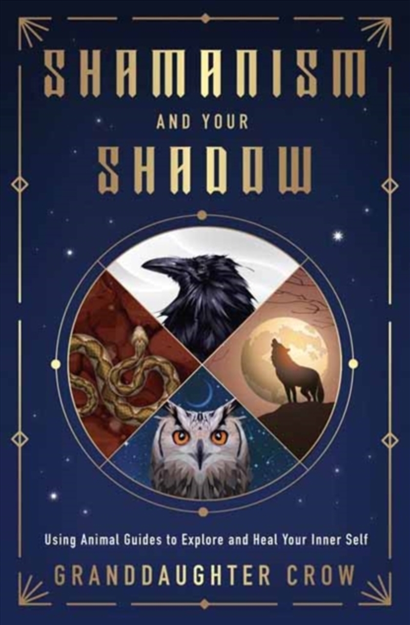 Shamanism And Your Shadow : Using Animal Guides To Explore And Heal Your Inner Self/Product Detail/Self Help & Personal Development